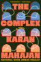The Complex (A Novel) by Karan Mahajan, 9780593832905