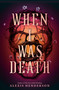When I Was Death by Alexis Henderson, 9780593859476