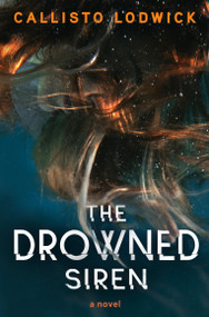 The Drowned Siren by Callisto Lodwick, 9781917415187