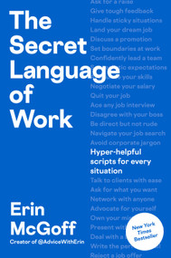 The Secret Language of Work (Hyper-Helpful Scripts for Every Situation) by Erin McGoff, 9798217046416