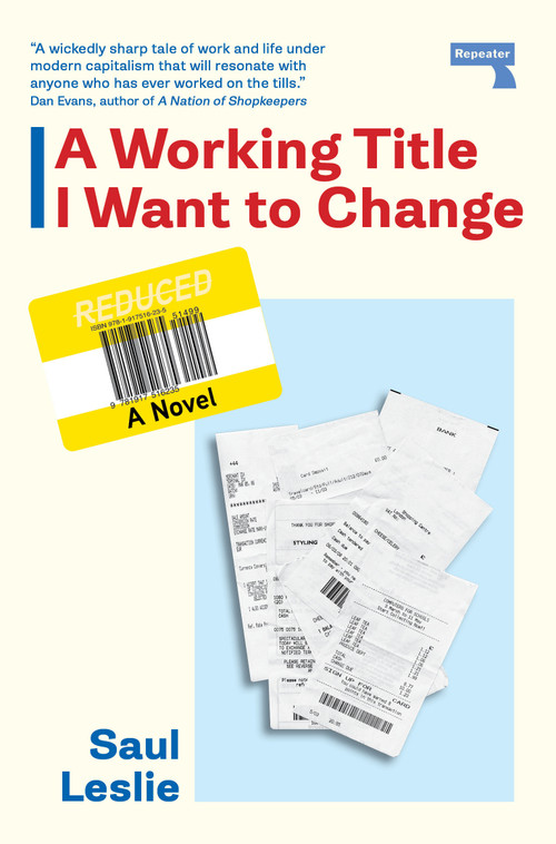 A Working Title I Want to Change (a Novel) by Saul Leslie, 9781917516235