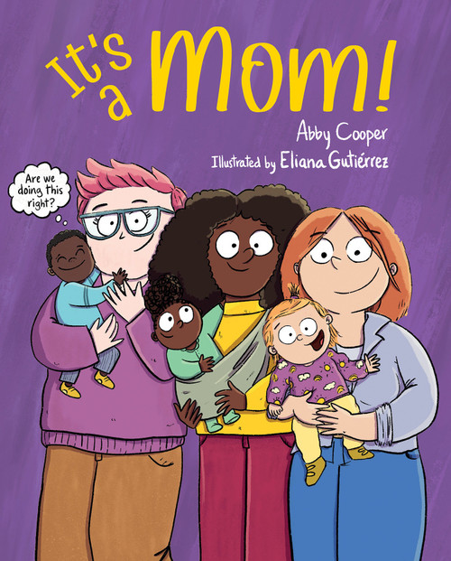 It's a Mom! by Abby Cooper, Eliana Gutierrez, 9781623546427