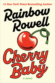 Cherry Baby (A Novel) by Rainbow Rowell, 9780063380264