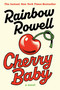 Cherry Baby (A Novel) by Rainbow Rowell, 9780063380264