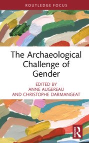 The Archaeological Challenge of Gender by Anne Augereau, Christophe Darmangeat, 9781041146360