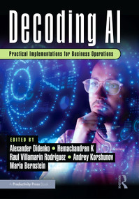 Decoding AI (Practical Implementations for Business Operations) by Alexander Didenko, Hemachandran K, Raul Villamarin Rodriguez, Andrey Korshunov, Maria Bernstein, 9781032999685