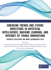 Emerging Trends and Future Directions in Artificial Intelligence, Machine Learning, and Internet of Things Innovations by Khumukcham Robindro Singh, Nazrul Hoque, Arnab Kumar Maji, Sabyasachi Mondal, Jyoti Sekhar Banerjee, Siddhartha Bhattacharyya, Panagiotis Sarigiannidis, 9781041146087