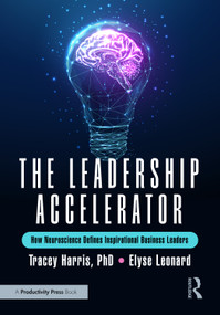 The Leadership Accelerator (How Neuroscience Defines Inspirational Business Leaders) by Tracey Harris, Elyse Leonard, 9781041137399
