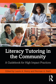 Literacy Tutoring in the Community (A Guidebook for High Impact Practices) by Laurie A. Henry, Norman A. Stahl, 9781032686370