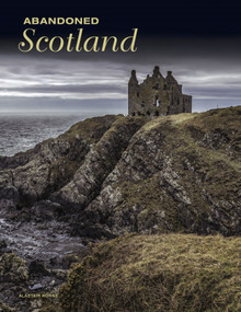 Abandoned Scotland by Alastair Horne, 9781838863142