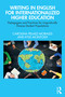 Writing in English for Internationalized Higher Education (Pedagogies and Practices for Linguistically Diverse Student Populations) by Carolina Pelaez-Morales, Kyle McIntosh, 9781032467221