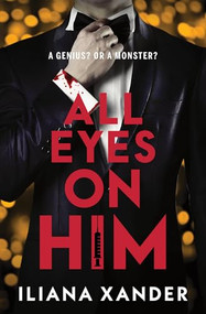 All Eyes on Him by Iliana Xander, 9781464272530