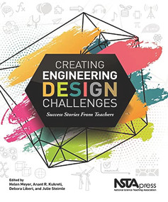 Creating Engineering Design Challenges (Success Stories From Teachers) by Anant Kukreti, Debora Liberi, 9781681406985