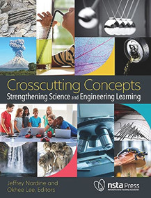 Crosscutting Concepts (Strengthening Science and Engineering Learning) by Okhee Lee, Jeffrey Nordine, 9781681407289