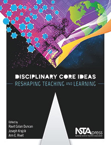 Disciplinary Core Ideas (Reshaping Teaching and Learning) by Ravit Golan Duncan, Joseph Krajcik, Ann E. Rivet, 9781938946417