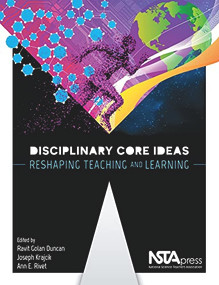 Disciplinary Core Ideas (Reshaping Teaching and Learning) by Ravit Golan Duncan, Joseph Krajcik, Ann E. Rivet, 9781938946417