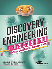 Discovery Engineering in Physical Science (Case Studies for Grades 6-12) by Emily Cayton, Gina Childers, 9781681406176