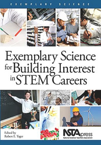 Exemplary Science for Building Interest in STEM Careers by Robert E Yager, 9781936959358