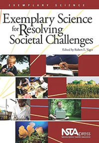 Exemplary Science for Resolving Societal Challenges by Robert E Yager, 9781936137121