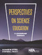 Perspectives on Science Education (A Leadership Seminar) by Rodger W. Bybee, Stephen L. Pruitt, 9781941316306