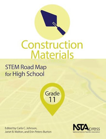 Construction Materials, Grade 11 (STEM Road Map for High School) by Carla Johnson, Janet Walton, Erin Peters-Burton, 9781681404714