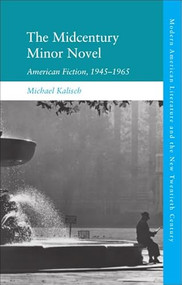 The Midcentury Minor Novel (American Fiction, 1945-1965) by Michael Kalisch, 9781399526876