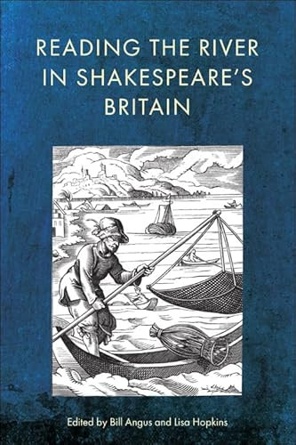 Reading the River in Shakespeare's Britain by Bill Angus, Lisa Hopkins, 9781399534499