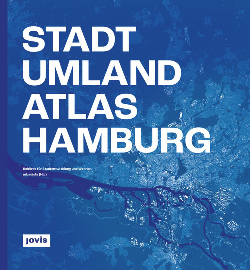 Stadt-Umland-Atlas Hamburg (German Edition) by Behörde für Stadtentwicklung und Wohnen, urbanista, 9783986122300