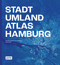 Stadt-Umland-Atlas Hamburg (German Edition) by Behörde für Stadtentwicklung und Wohnen, urbanista, 9783986122300