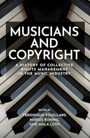 Musicians and copyright (A history of collective rights management in the music industry) by Véronique Pouillard, Marius Buning, Mala Loth, 9781526180148