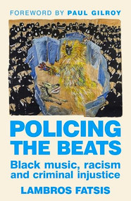 Policing the beats (Black music, racism and criminal injustice) by Lambros Fatsis, 9781526171412
