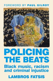 Policing the beats (Black music, racism and criminal injustice) by Lambros Fatsis, 9781526171412