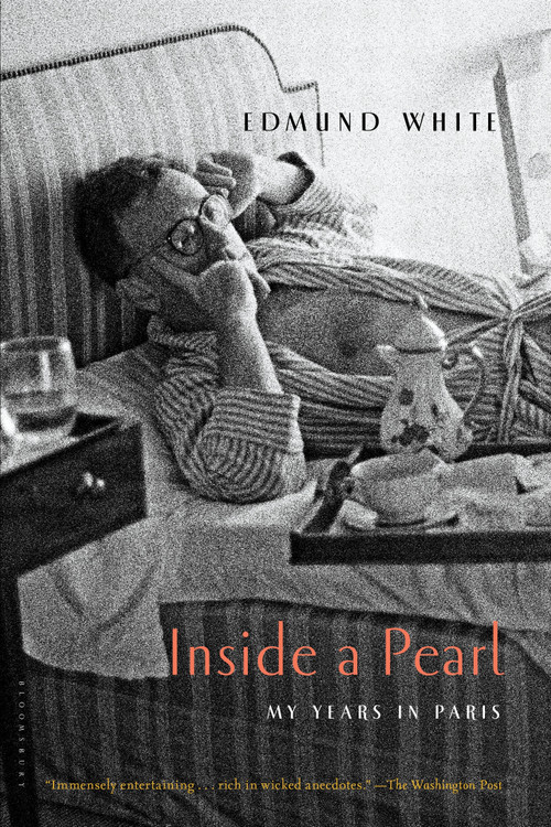 Inside a Pearl (My Years in Paris) - 9781620406335 by Edmund White, 9781620406335