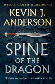 Spine of the Dragon (Wake the Dragon #1) by Kevin J. Anderson, 9781250302120