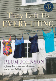 They Left Us Everything (A Memoir) by Plum Johnson, 9780735233133