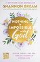Nothing Is Impossible with God (Eleven Heroes. One God. Endless Lessons in Overcoming.) by Shannon Bream, 9780063487659