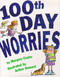 100th Day Worries - 9780689829796 by Margery Cuyler, Arthur Howard, 9780689829796