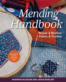 Mending Handbook (Repair & Restore Fabric & Textiles) by Shannon Leigh Roudhán, Jason Bowlsby, 9781644035788