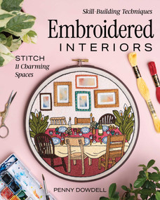 Embroidered Interiors (Stitch 11 Charming Spaces; Skill-Building Techniques) by Penny Dowdell, 9781644035870