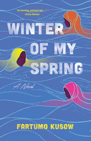 Winter of My Spring (A Novel) by Fartumo Kusow, 9781684633500