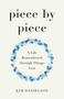 Piece by Piece (A Life Remembered through Things Lost) by Kim Danielson, 9798896360582