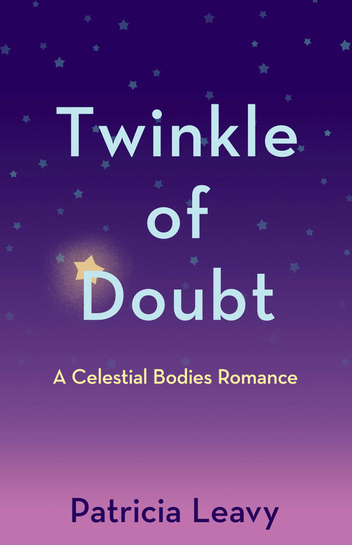 Twinkle of Doubt (A Celestial Bodies Romance) by Patricia Leavy, 9798896361329