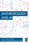 Anthropology and AI by Lora Koycheva, Angela K. VandenBroek, Matt Artz, 9781032866192