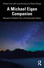 A Michael Eigen Companion (Moments of Wisdom from a Psychoanalytic Mystic) by Robin Bagai, 9781032987729