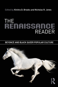 The Renaissance Reader (Beyoncé and Black Queer Popular Culture) by Kinitra D. Brooks, Nicholas R. Jones, 9781032633404