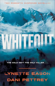 Whiteout (Two Romantic Suspense Novellas) by Lynette Eason, Dani Pettrey, 9780764245978