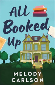 All Booked Up by Melody Carlson, 9780800747251