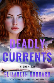 Deadly Currents by Elizabeth Goddard, 9780800746162