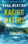 Raging Waters by Dana Mentink, 9780800746537