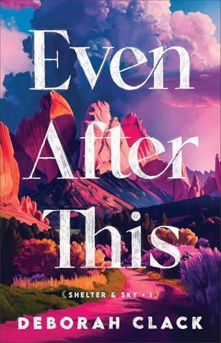Even After This by Deborah Clack, 9780800746940